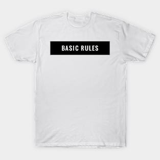 Basic rules. Be basic. Be awesome. T-Shirt